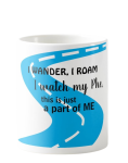 I Wander - I Roam - I Watch My PHE Gift Mug- (Multiple Colors Available (Drop Ship)